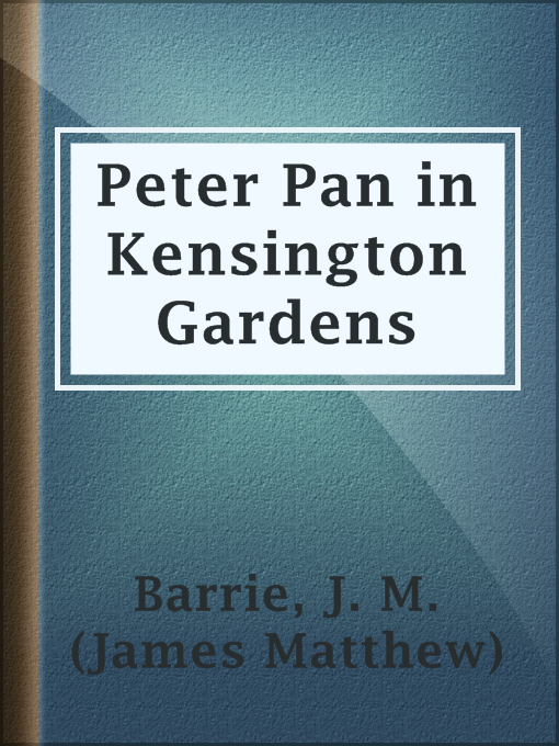 Title details for Peter Pan in Kensington Gardens by J. M. (James Matthew) Barrie - Wait list